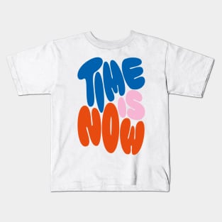 TIME IS NOW Kids T-Shirt